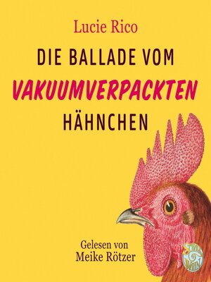 cover image of Die Ballade vom vakuumverpackten Hähnchen